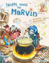 Troppe magie per Marvin. Marvin. Vol. 3 libro
