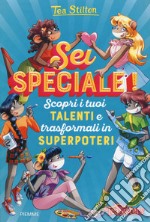 Sei speciale! Scopri i tuoi talenti e trasformali in superpoteri libro