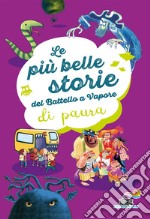 Le più belle storie del Battello a Vapore di paura. Ediz. a colori libro