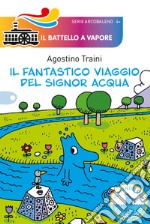 Il fantastico viaggio del signor Acqua libro