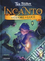 Il cuore di luce. Incanto libro