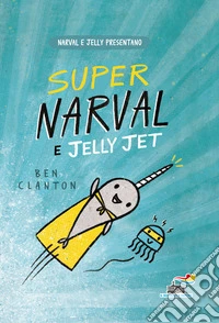 Super Narval e Jelly Jet libro