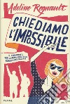 Chiediamo l'impossibile libro