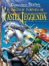 Il grande torneo di Castel Leggenda libro