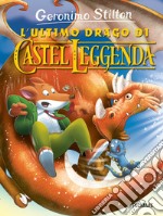 L'ultimo drago di Castel Leggenda libro