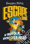 In trappola... dentro casa mia! Escape book libro