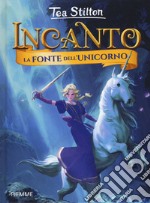 La fonte dell'unicorno. Incanto libro