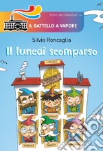 Il lunedì scomparso. Ediz. illustrata libro