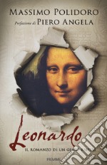 Leonardo. Il romanzo di un genio ribelle libro