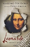 Leonardo. Il romanzo di un genio ribelle libro di Polidoro Massimo