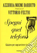 Spegni quel telefono. Galateo per sopravvivere in Italia libro