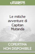 Le mitiche avventure di Capitan Mutanda libro