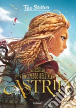 Astrid. Principesse dell'Alba