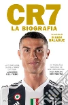 CR7. La biografia libro di Balague Guillem