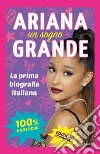 Ariana un sogno Grande. Ediz. a colori libro