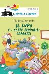 Il lupo e i sette terribili capretti. Ediz. a colori libro