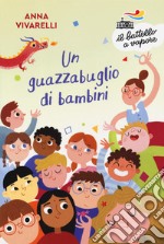 Un guazzabuglio di bambini. Ediz. a colori libro