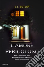 L'amore pericoloso libro