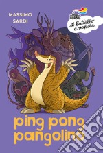 Ping pong Pangolino. Ediz. a colori libro