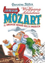 A tu per tu con Wolfgang Amadeus Mozart. Il grande genio della musica libro