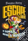 In trappola... dentro al museo! Escape book libro