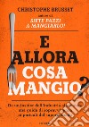 E allora cosa mangio? libro