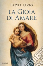 La gioia di amare libro