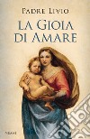 La gioia di amare libro