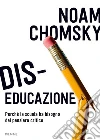 Dis-educazione. Perché la scuola ha bisogno del pensiero critico libro