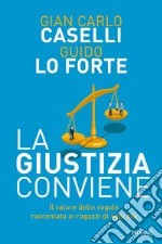 La giustizia conviene. Il valore delle regole raccontato ai ragazzi di ogni età libro