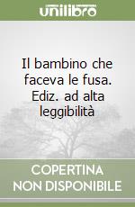 Il bambino che faceva le fusa. Ediz. ad alta leggibilità libro