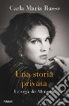 Una storia privata. La saga dei Morando libro di Russo Carla Maria