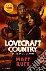 Lovecraft Country. La terra dei demoni libro