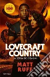 Lovecraft Country. La terra dei demoni libro