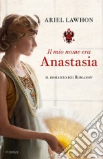 Il mio nome era Anastasia libro