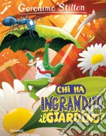 Chi ha ingrandito il giardino? Ediz. a colori libro