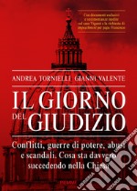 Il giorno del giudizio. Conflitti, guerre di potere, abusi e scandali. Cosa sta davvero succedendo nella Chiesa libro