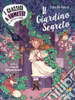 Il giardino segreto di Frances Hodgson Burnett. Ediz. a colori