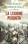 La legione perduta. Vol. 1 libro di Posteguillo Santiago