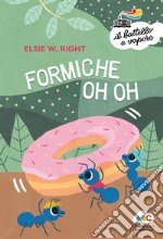 Formiche oh oh. Ediz. a colori, Right Elsie W.