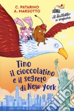 Tino il cioccolatino e il segreto di New York. Ediz. a colori libro