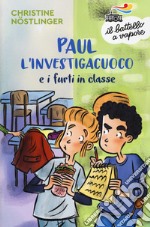 Paul l'investigacuoco e i furti in classe. Nuova ediz. libro