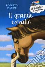 Il grande cavallo. Nuova ediz. libro usato