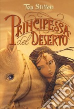 Principessa del deserto. Principesse del regno della fantasia. Nuova ediz.. Vol. 3