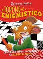 Il topone enigmistico. Ediz. illustrata libro