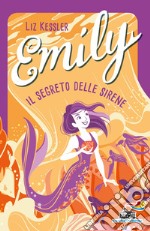 Emily. Il segreto delle sirene libro