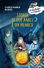 Storia di due amici e un nemico. Ediz. ad alta leggibilità libro