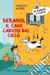Geranio, il cane caduto dal cielo. Ediz. ad alta leggibilità libro