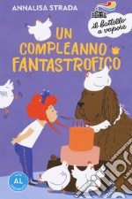 Un compleanno fantastrofico. Ediz. ad alta leggibilitÃ  libro usato