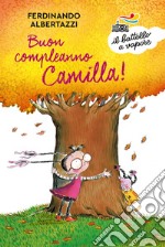 Buon compleanno Camilla! Ediz. a colori